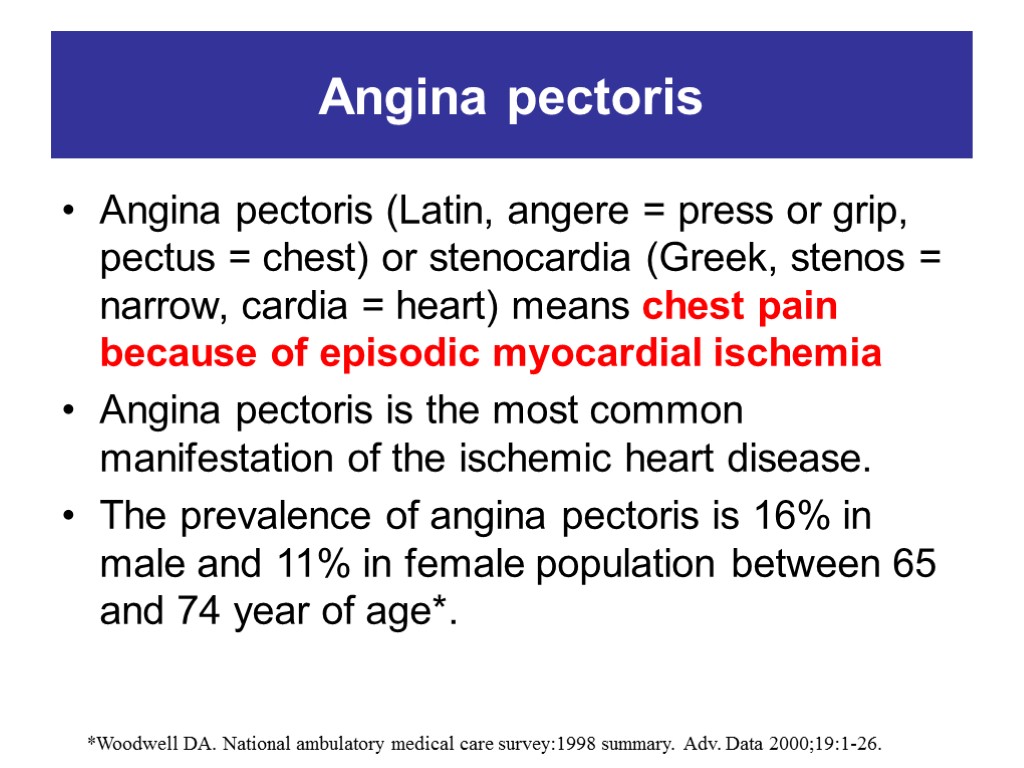 Angina pectoris Angina pectoris (Latin, angere = press or grip, pectus = chest) or